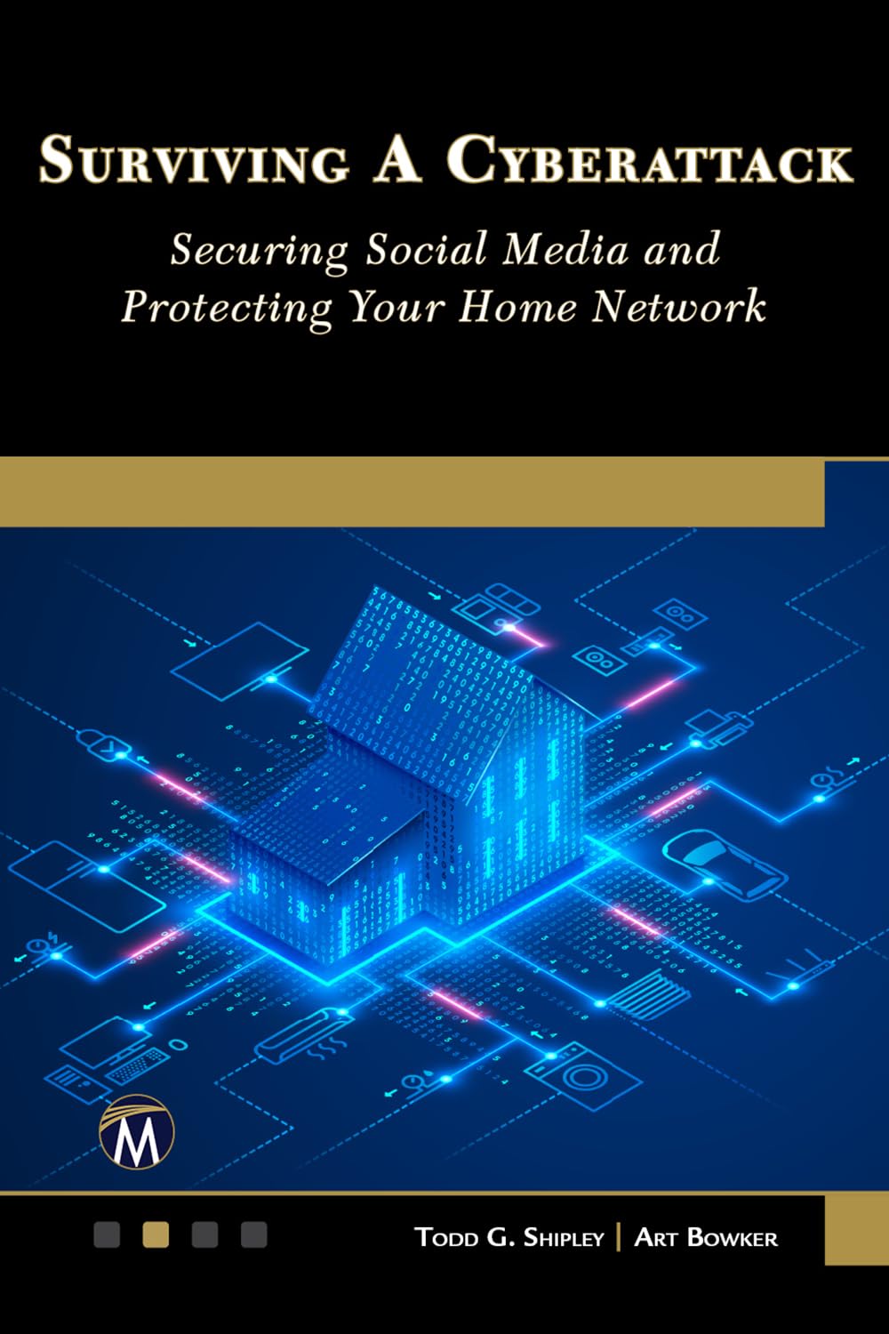 Surviving A Cyberattack Securing Social Media And Protecting Your Home Network Todd G Shipley