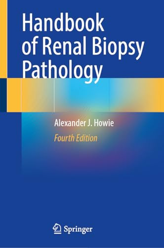 Handbook Of Renal Biopsy Pathology 4e Dec 14 20243031679466springerpdf 2024th Edition Alexander J Howie