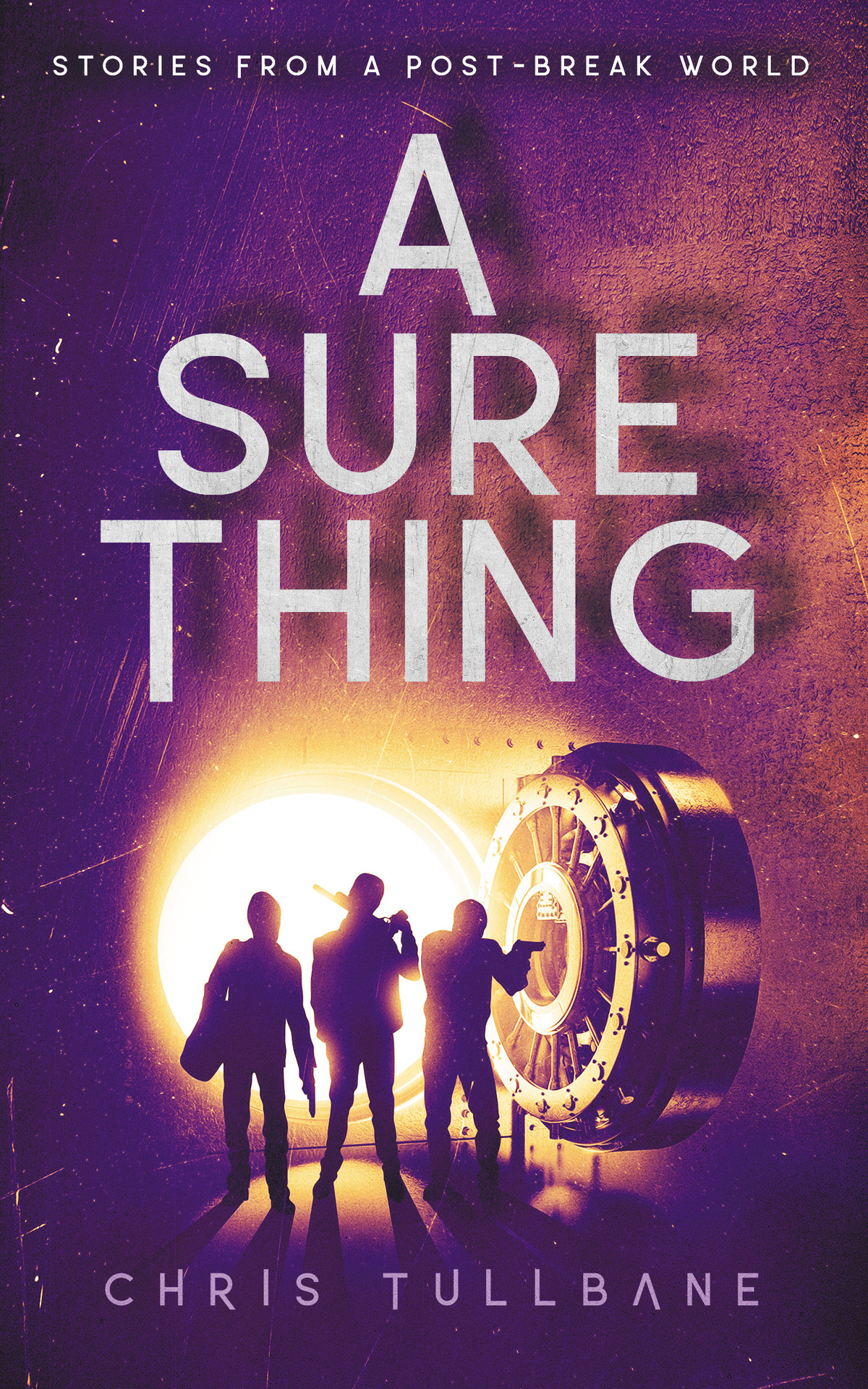 A Sure Thing Stories From A Postbreak World Chris Tullbane
