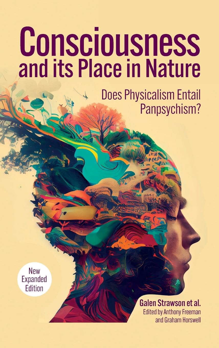 Consciousness And Its Place In Nature Why Physicalism Entails Panpsychism 2nd Edition 2nd Edition Galen Strawson