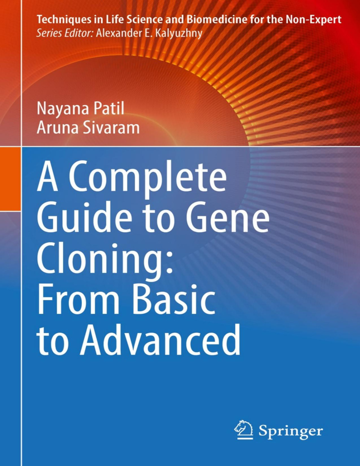 A Complete Guide To Gene Cloning From Basic To Advanced Nayana Patil Aruna Sivaram