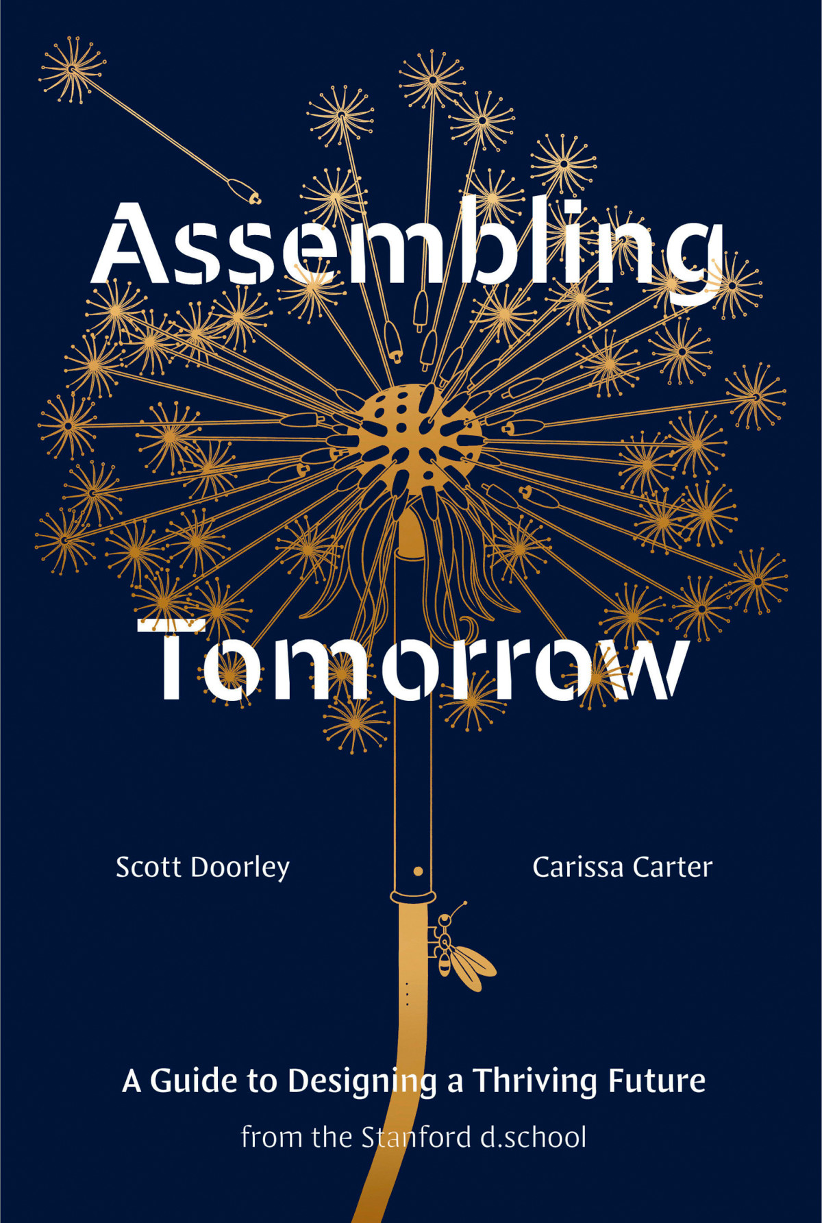 Assembling Tomorrow A Guide To Designing A Thriving Future From The Stanford Dschool Scott Doorley