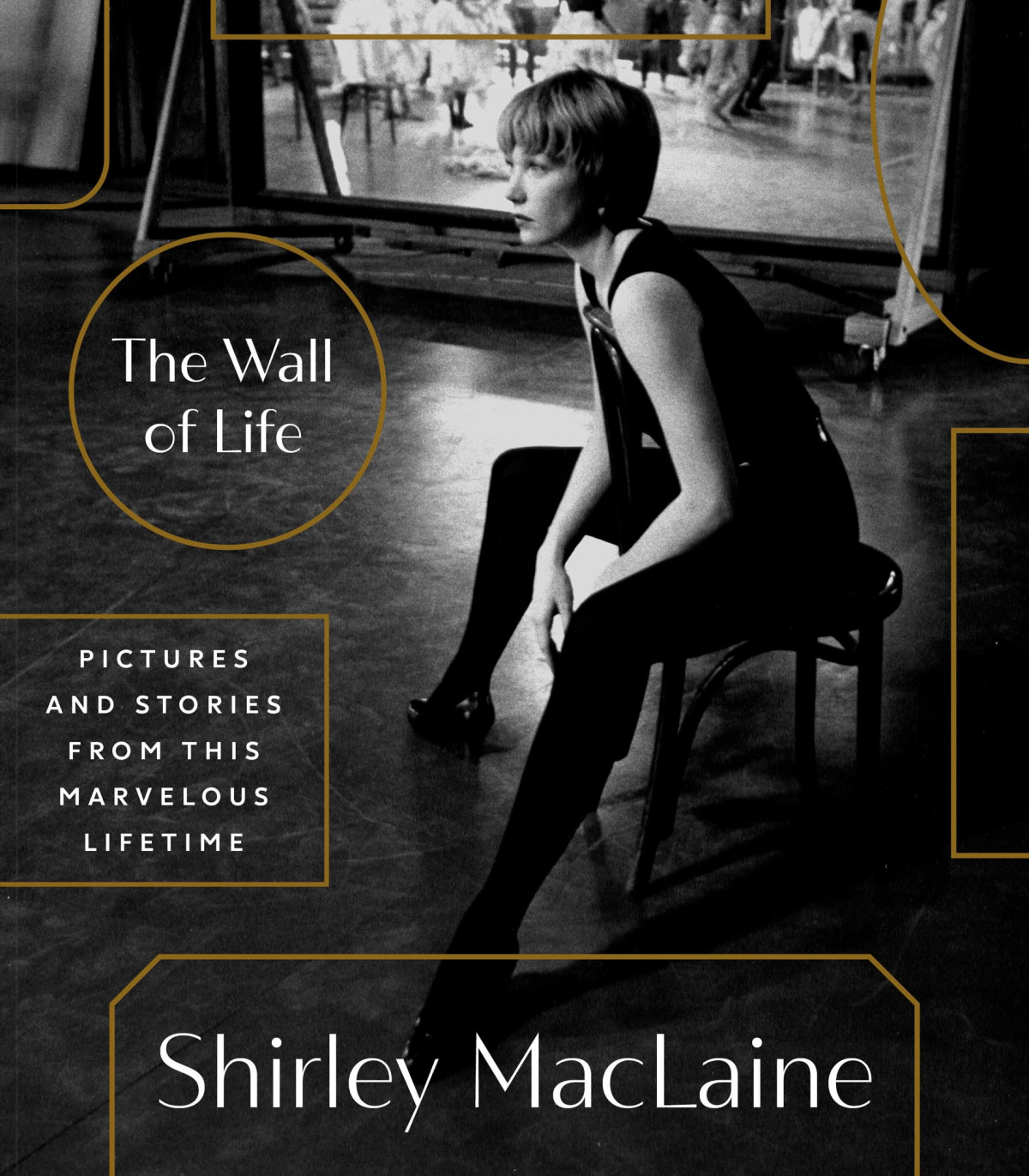 The Wall Of Life Pictures And Stories From This Marvelous Lifetime Shirley Maclaine