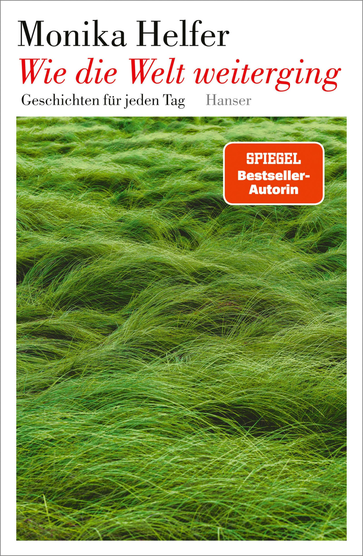 Wie Die Welt Weiterging Geschichten Fr Jeden Tag Monika Helfer