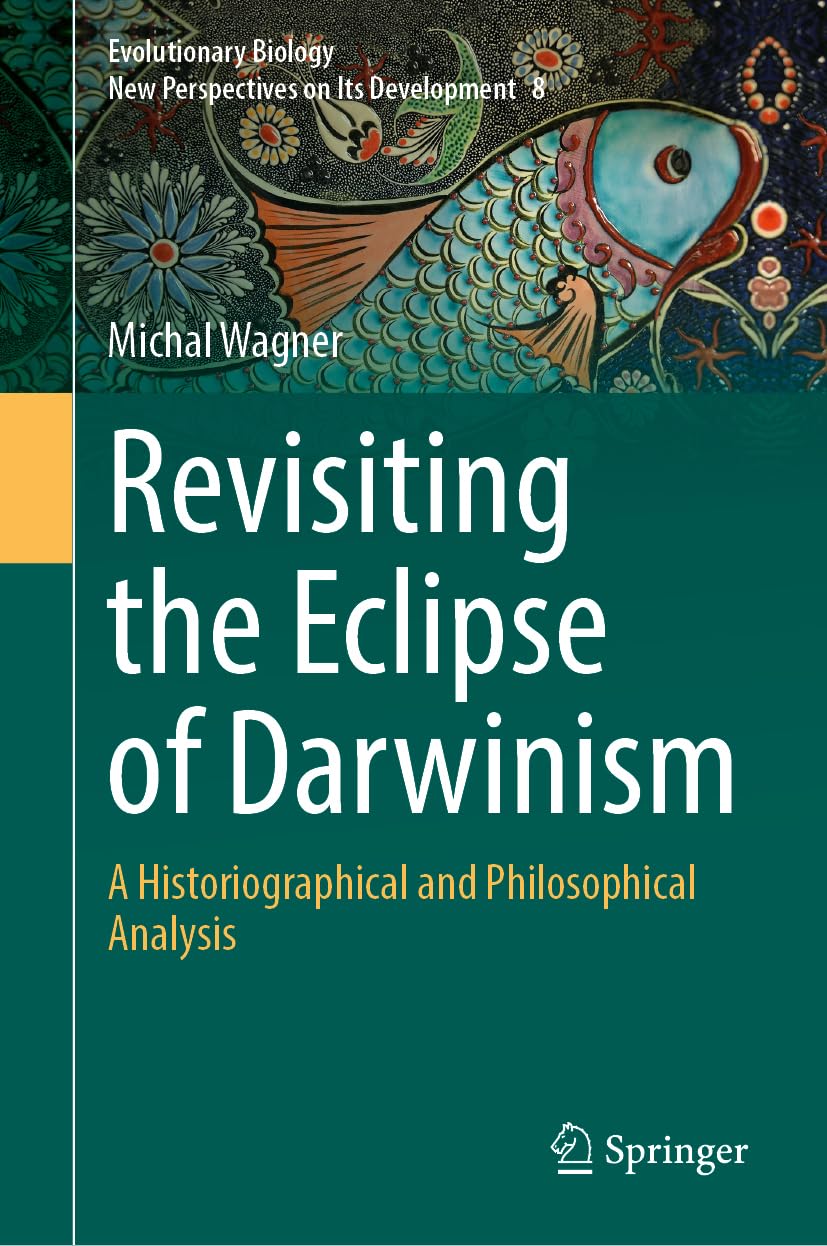 Revisiting The Eclipse Of Darwinism A Historiographical And Philosophical Analysis 1st Edition Michal Wagner