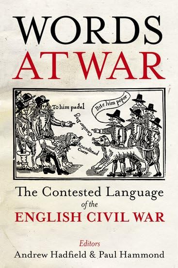Words At War The Contested Language Of The English Civil War 1st Edition Andrew Hadfield