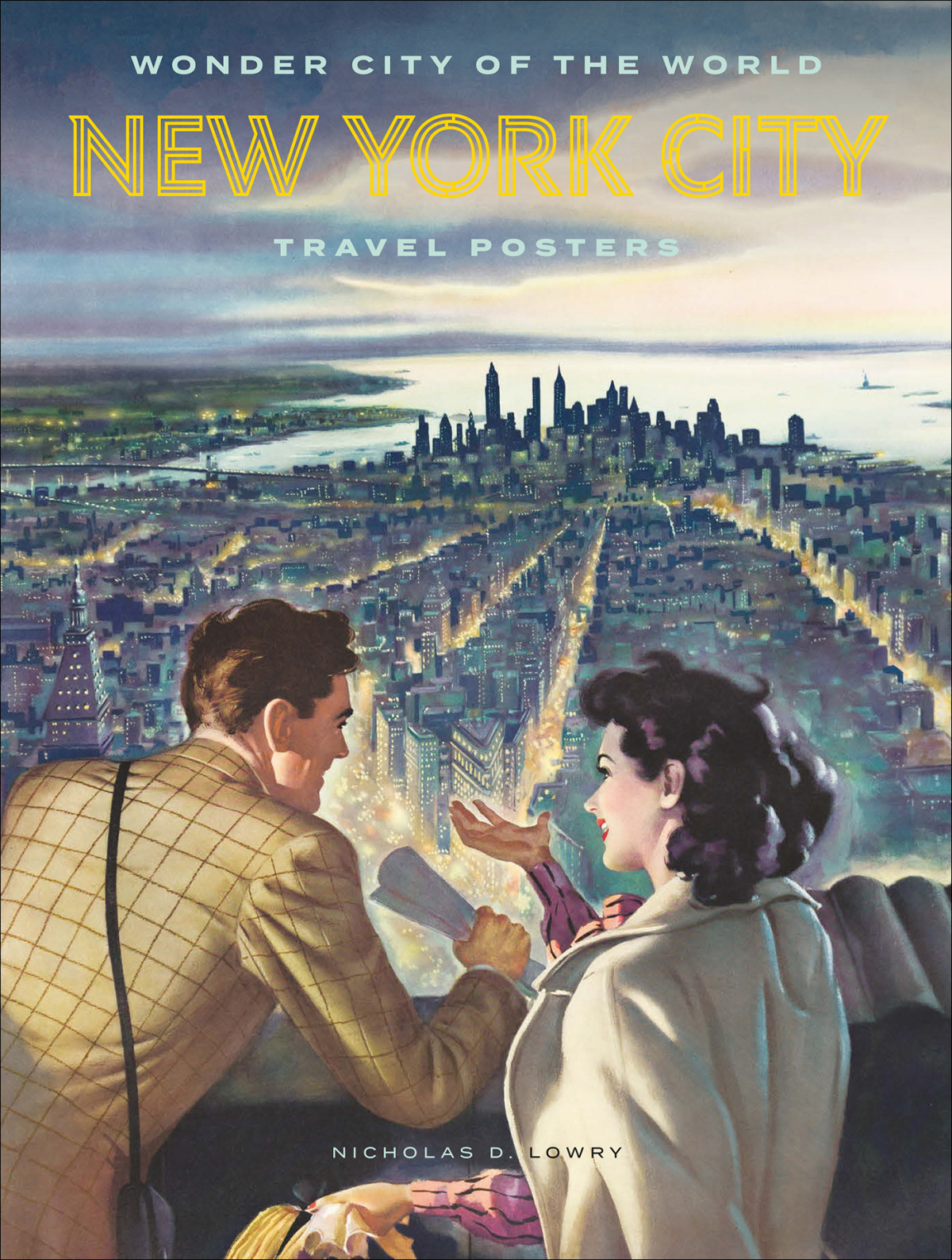 Wonder City Of The World New York City Travel Posters Nicholas D Lowry Angelina Lippert Tim Medland Catherine Bindman Colette Gaiter Jon Key Jennifer Rittner Michele Washington