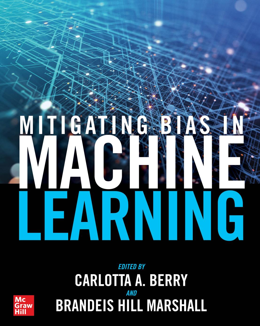 Mitigating Bias In Machine Learning Carlotta A Berry Brandeis Hill Marshall