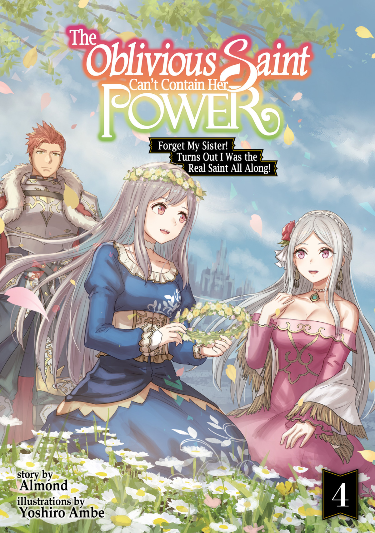 The Oblivious Saint Cant Contain Her Power Forget My Sister Turns Out I Was The Real Saint All Along Volume 4 Almond