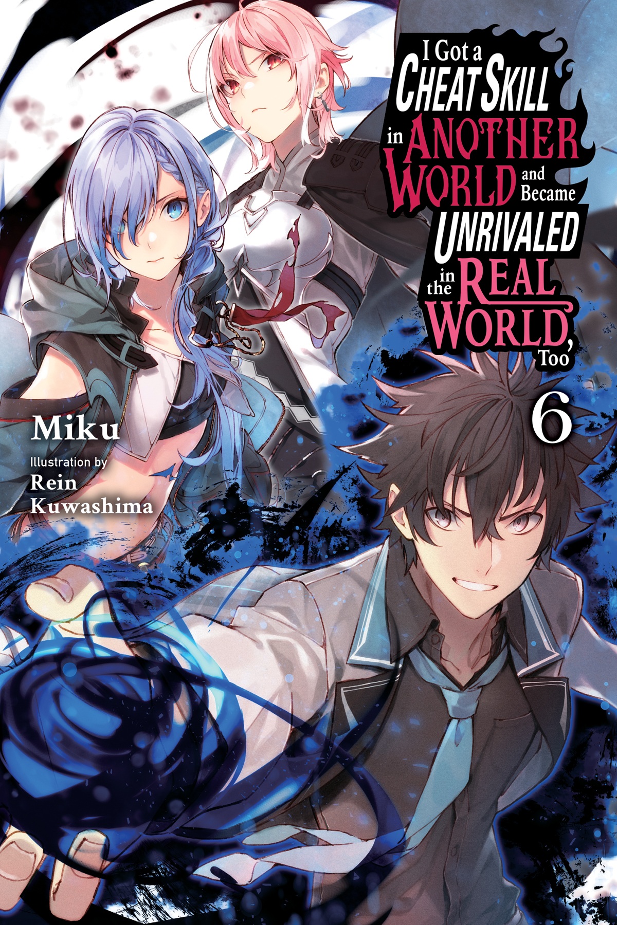 I Got A Cheat Skill In Another World And Became Unrivaled In The Real World Too Vol 6 Light Novel 1st Edition Miku