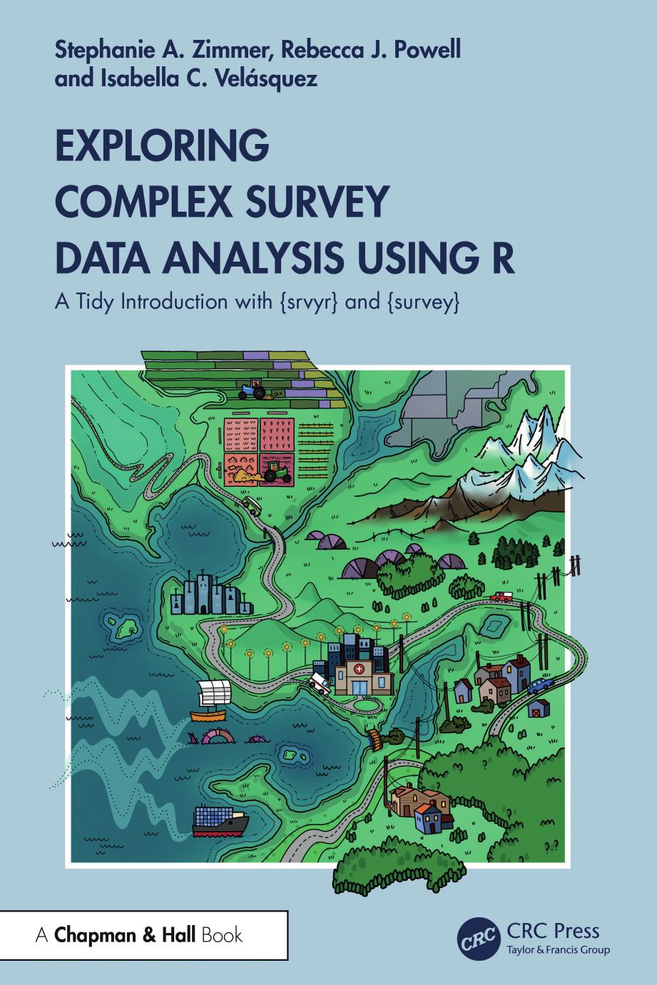 Exploring Complex Survey Data Analysis Using R A Tidy Introduction With Srvyr And Survey Stephanie A Zimmer Rebecca J Powell Isabella C Velsquez