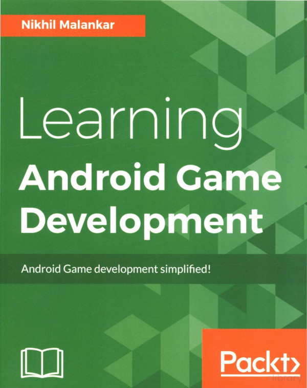 Learning Android Game Development Android Game Development Simplified 2017th Edition Nikhil Malankar
