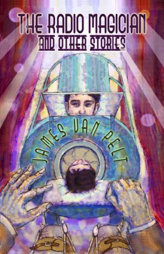 The Radio Magician And Other Stories Short Story Collection Pelt