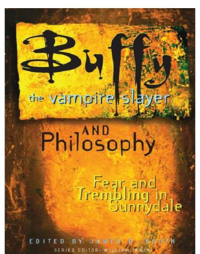 Buffy The Vampire Slayer And Philosophyfear And Trembling In Sunnydale South