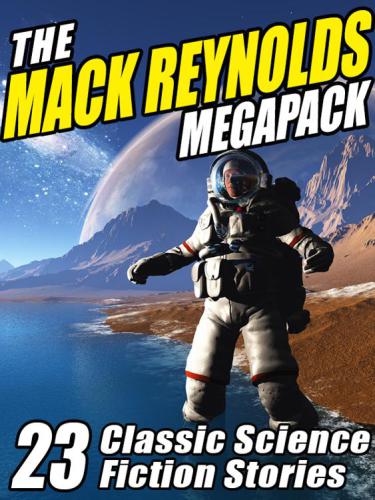 The Mack Reynolds Megapack Short Story Collection Reynolds Mack