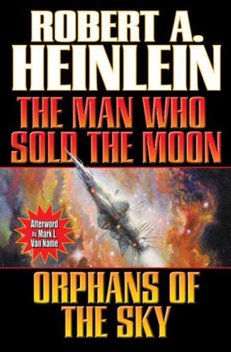 The Man Who Sold The Moon Orphans Of The Sky Heinlein Robert A
