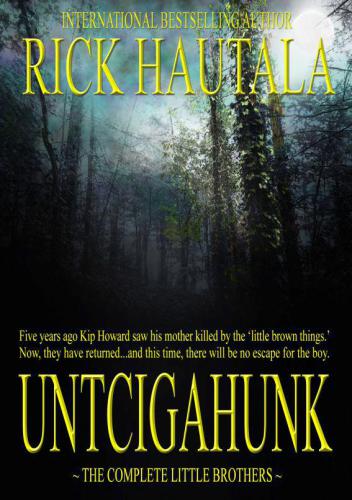Untcigahunk The Complete Little Brother Hautala Rick