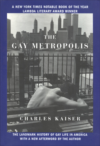 The Gay Metropolis Charles Kaiser