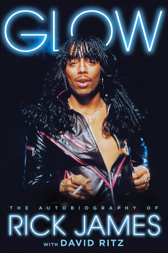 Glow The Autobiography Of Rick James James Rick