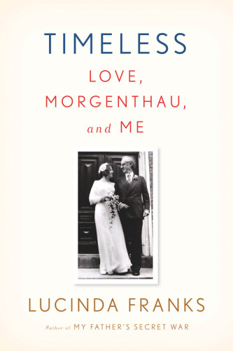Timeless Love Morgenthau And Me Franks Lucinda