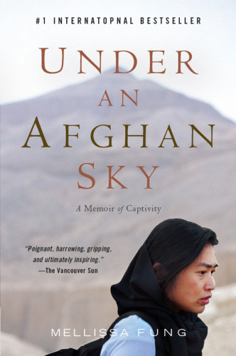 Under An Afghan Sky A Memoir Of Captivity Fung Mellissa