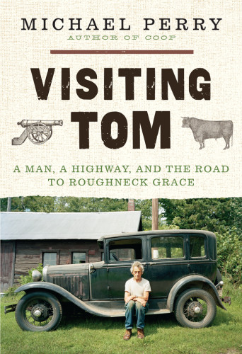 Visiting Tom A Man A Highway And The Road To Roughneck Grace Perry Michael
