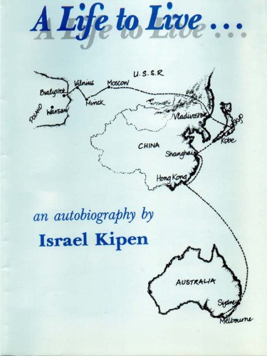 A Life To Live An Autobiography Kipen Israel