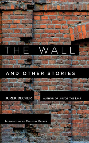 The Wall And Other Stories Becker Jurek