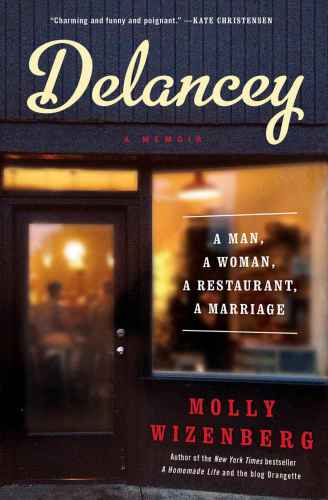 Delancey A Man A Woman A Restaurant A Marriage Molly Wizenberg