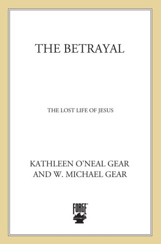 The Betrayal The Lost Life Of Jesus Gear Kathleen Oneal Gear Michael W