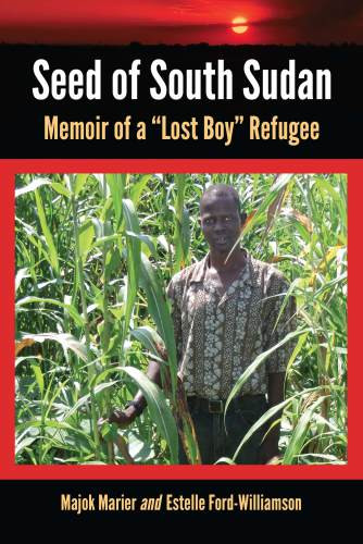 Seed Of South Sudan Memoir Of A Lost Boy Refugee Marier Majok