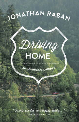 Driving Home An American Journey Raban Jonathan