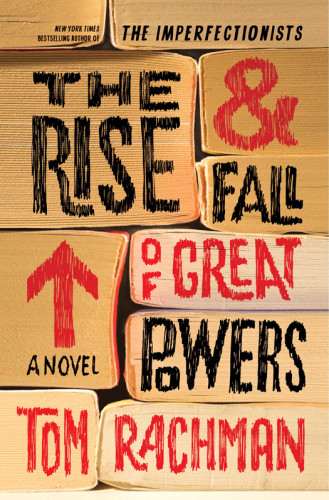 The Rise Fall Of Great Powers Tom Rachman