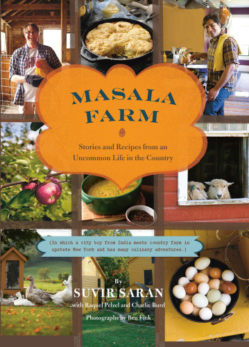 Masala Farm Stories And Recipes From An Uncommon Life In The Country Saran Suvir