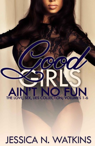 Good Girls Aint No Fun Love Sex Lies Love Hangover Grand Hustle Love Drug Bang Love Me Some Him Watkins