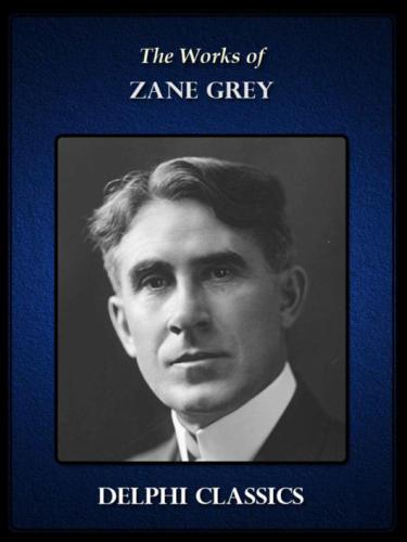 The Works Of Zane Grey Zane Grey