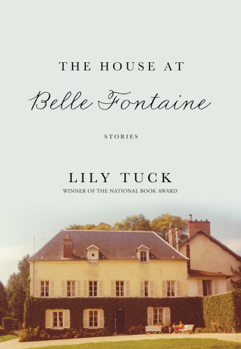 The House At Belle Fontaine Stories Tuck Lily