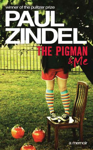 The Pigman And Me A Memoir Zindel Paul