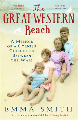 The Great Western Beach A Memoir Of A Cornish Childhood Between The Wars Emma Smith