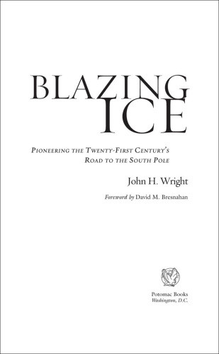 Blazing Ice Pioneering The Twentyfirst Centurys Road To The South Pole Wright