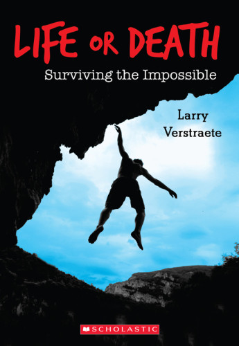 Life Or Death Surviving The Impossible Verstraete Larry