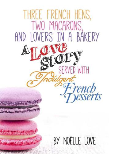 Three French Hens Two Macarons And Lovers In A Bakery Love Noelle