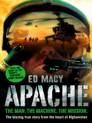 Apache Inside The Cockpit Of The Worlds Most Deadly Fighting Machine Macy Ed