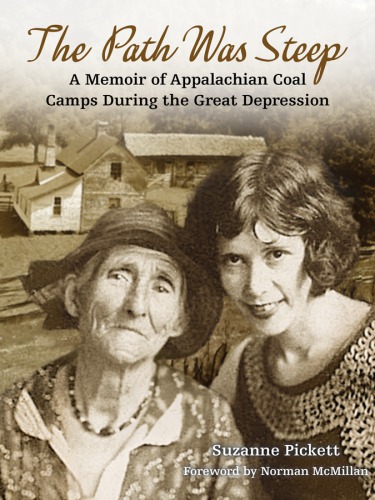 The Path Was Steep A Memoir Of Appalachian Coal Camps During The Great Depression Pickett Suzanne