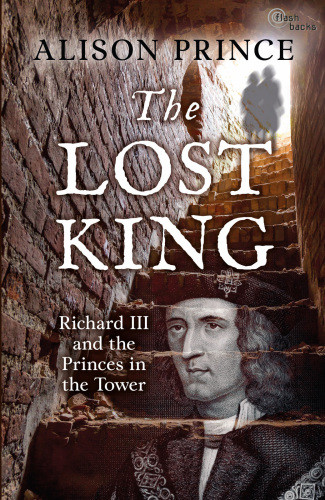 The Lost King Richard Iii And The Princes In The Tower Prince Alison