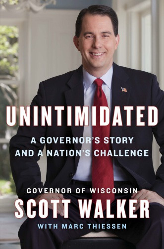 Unintimidated A Governors Story And A Nations Challenge Walker Scott