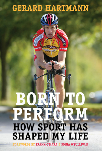 Born To Perform How Sport Has Shaped My Life Hartmann Gerard
