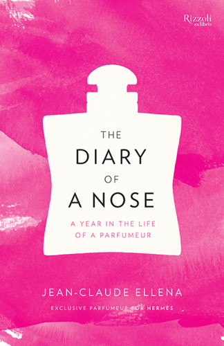 The Diary Of A Nose A Year In The Life Of A Parfumeur Jeanclaude Ellena