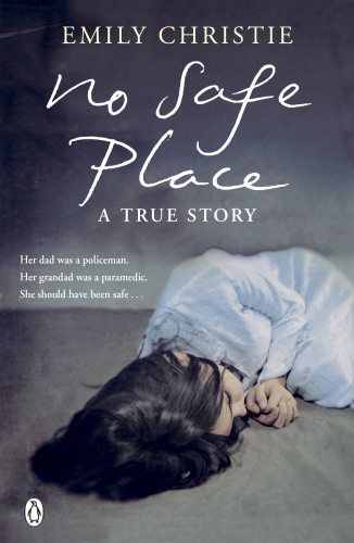 No Safe Place A True Story Christie Emily