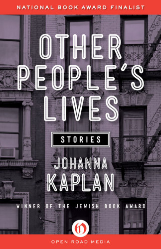 Other Peoples Lives Stories Kaplan Johanna